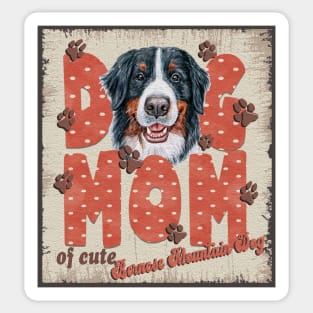 Dog Mom Of Cute Bernese Mountain Dog Sticker